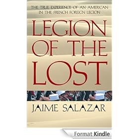 Legion of the Lost: The True Experience of An American in the French Foreign Legion