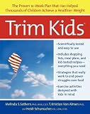 Trim Kids: The Proven 12-Week Plan That Has Helped Thousands of Children Achieve a Healthier Weight [Paperback]