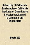 University of California, San Francisco: California Institute for Quantitative Biosciences, Ronald D Guttmann, Gio Wiederhold-