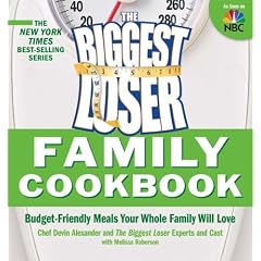 The Biggest Loser Family Cookbook: Budget-Friendly Meals Your Whole Family Will Love
