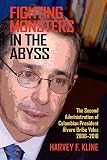 Fighting monsters in the abyss : the second administration of Colombian President Alvaro Uribe Velez, 2006-2010