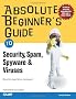 Absolute Beginner's Guide to Security, Spam, Spyware and Viruses (Absolute Beginner's Guides)