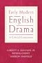 Early Modern English Drama: A Critical Companion