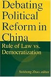 Debating Political Reform in China: Rule of Law VS. Democratization