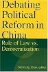 Debating Political Reform in China: Rule of Law VS. Democratization