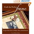 Craft the Perfect Frame: Transform Plain Frames with Papers, Paints, and Embellishments by Carin Heiden Atkins