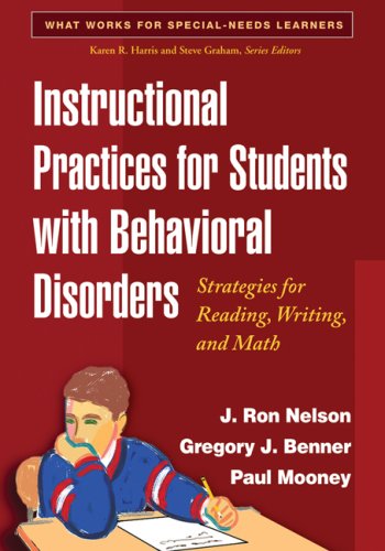 Instructional Practices for Students with Behavioral Disorders: Strategies for Reading, Writing, and Math (What Works for Special-Needs Learners)