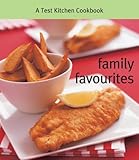 Family favourites : a test kitchen cookbook