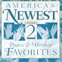 America's Newest Praise & Worship Favorites 2