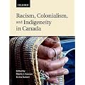 Racism, Colonialism, and Indigeneity in Canada: A Reader
