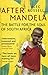 After Mandela: The Battle for the Soul of South Africa RS.240.00