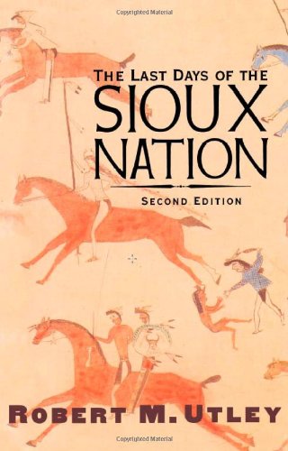 the last days of the sioux nation second edition the lamar series in western history