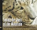 Saving the Ghost of the Mountain: An Expedition Among Snow Leopards in Mongolia (Scientists in the Field Series)