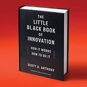 The Little Black Book of Innovation: How It Works, How to Do It | [Scott D Anthony]
