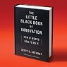 The Little Black Book of Innovation: How It Works, How to Do It