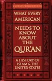 What Every American Needs to Know about the Quran: A History of Islam  the United States