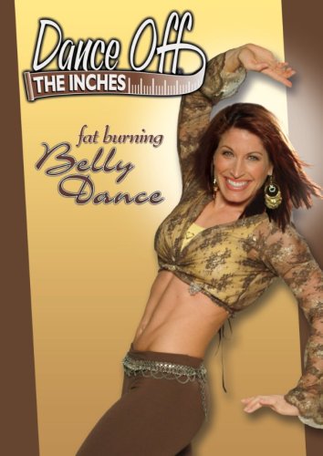 Dance Off the Inches: Fat Burning Belly Dance