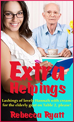 Extra Helpings: Lashings of lovely Hannah with cream for the elderly gent on Table 2, please!