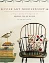 Folk Art Needlepoint: 20 Projects Adapted from Objects in the American Folk Art Museum