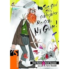 Sie sind ein schlechter Mensch, Mr Gum!