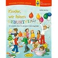 Kinder, wir feiern Geburtstag: 150 verspielte Ideen f�r gelungene Geburtstagsfeste