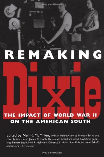 Remaking Dixie: The Impact of World War II on the American South