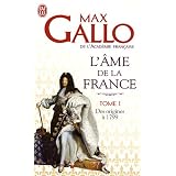 L'�me de la France : Tome 1, Une histoire de la Nation des origines � 1799par Max Gallo
