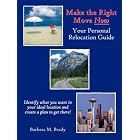 Make the Right Move Now: Your Personal Relocation Guide by Barbara, Brady