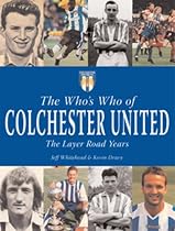 The Who's Who of Colchester United: The Layer Road Years (Whos Who of)