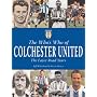 The Who's Who of Colchester United: The Layer Road Years (Whos Who of)