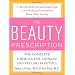The Beauty Prescription: The Complete Formula for Looking and Feeling Beautiful