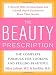 The Beauty Prescription: The Complete Formula for Looking and Feeling Beautiful Image of The Beauty Prescription: The Complete Formula for Looking and Feeling Beautiful