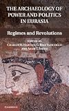 The archaeology of power and politics in Eurasia : regimes and revolutions