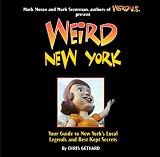 Weird New York: Your Guide to New Yorks Local Legends and Best Kept Secrets