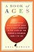 image and picture of A Book of Ages: An Eccentric Miscellany of Great and Offbeat Moments in the Lives of the Famous and Infamous, Ages 1 to 100