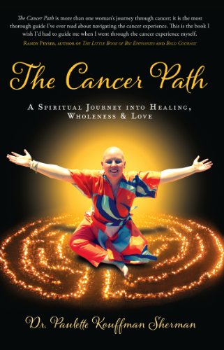 The Cancer Path: A Spiritual Journey into Healing, Wholeness & Love