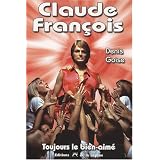 Claude Fran�ois : Toujours le bien-aim�par Denis Goise