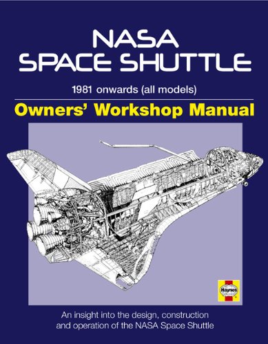 NASA Space Shuttle Manual: An Insight into the Design, Construction and Operation of the NASA Space Shuttle (Haynes Owners Workshop Manuals)