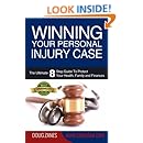 Winning Your Personal Injury Case: The Ultimate 8 Step Guide To Protect Your Health, Family and Finances