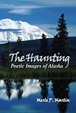 The Haunting: Poetic Images of Alaska