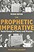 The Prophetic Imperative: Social Gospel in Theory and Practice