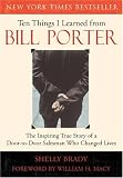 Ten Things I Learned from Bill Porter: The Inspiring True Story of the Door-to-Door Salesman Who Changed Lives