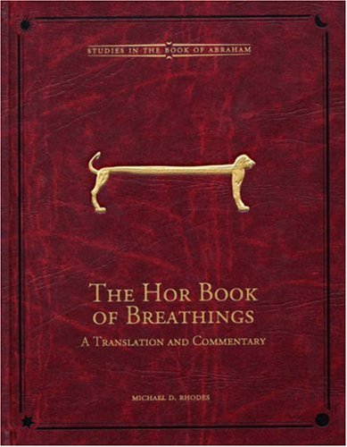 The Hor Book of Breathings: A Translation and Commentary (Brigham Young University - Studies in the Book of Abraham)