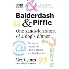 Balderdash and Piffle: One Sandwich Short of a Dog's Dinner