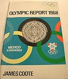 Olympic report 1968 : Mexico & Grenoble