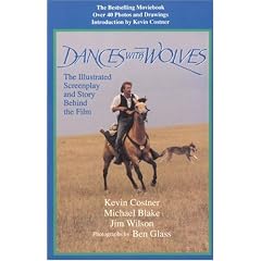 Dances With Wolves: The Illustrated Screenplay and Story Behind the Film