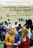 Contested Histories in Public Space: Memory, Race, and Nation (Radical Perspectives)