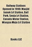 Railway Stations Opened in 1999: Masjid Jamek Lrt Station, Ball Park, Senja Lrt Station, Canada Water Station, Wangsa Maju Lrt Station-