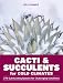 Cacti and Succulents for Cold Climates: 274 Outstanding Species for Challenging Conditions