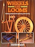 Wheels and Looms: Making Equipment for Spinning and Weaving